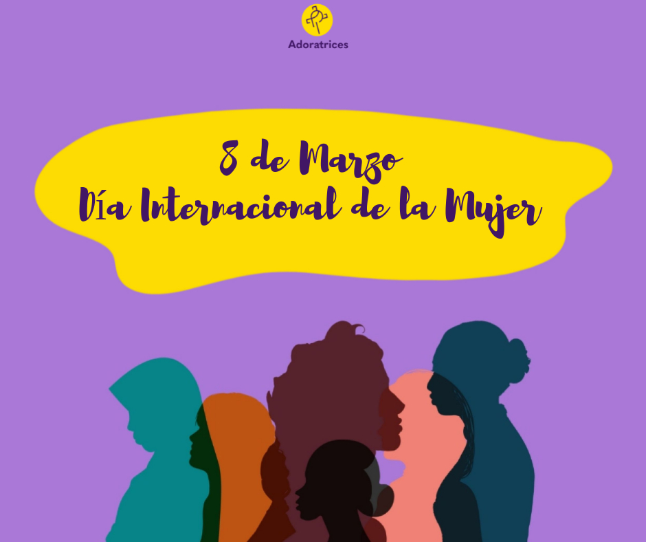 8 de marzo Celebramos el Día de la Mujer recordando a 2 de ellas